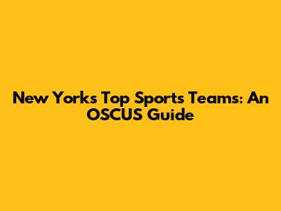 New York's Top Sports Teams: An OSCUS Guide