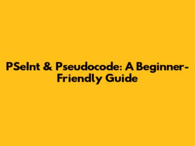 PSeInt & Pseudocode: A Beginner-Friendly Guide